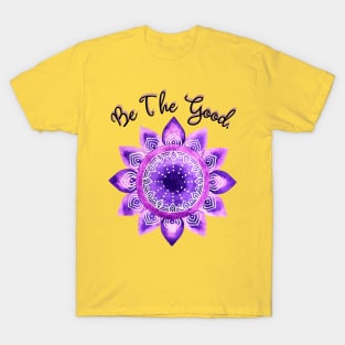 Be the Good T-Shirt